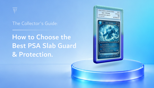 The Collector's Guide: How to Choose the Best PSA Slab Guard & Protection